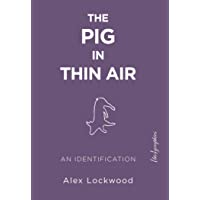 The Pig In Thin Air: An Identification (Biographies)